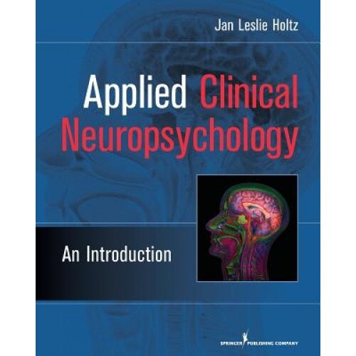 Applied Clinical Neuropsychology: An Introduction - Jan Leslie Holtz (Author)