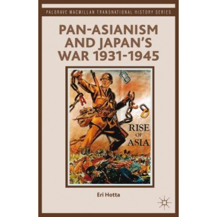 Pan-Asianism and Japan's War 1931-1945, Eri Hotta (Author)