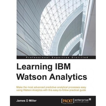 Learning IBM Watson Analytics - James Miller (Author) Learning IBM Watson Analytics - James Miller (Author)