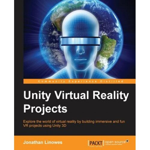 Unity Virtual Reality Projects, Jonathan Linowes (Author)