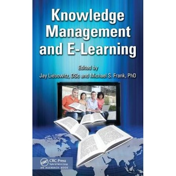 Knowledge Management and E-Learning, Jay Liebowitz (Editor) Knowledge Management and E-Learning, Jay Liebowitz (Editor)