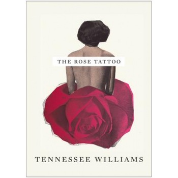 The Rose Tattoo, Tennessee Williams The Rose Tattoo, Tennessee Williams