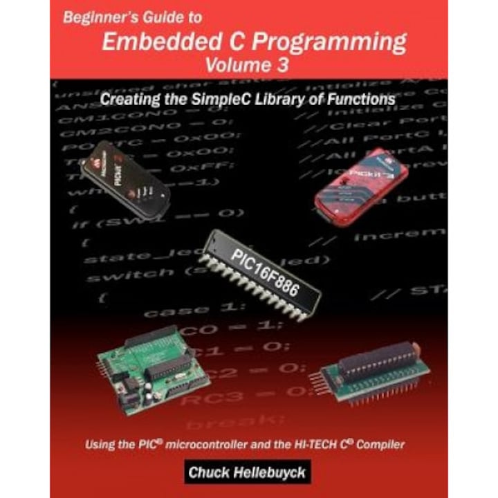 Beginner's Guide to Embedded C Programming - Volume 3, Chuck Hellebuyck (Author)