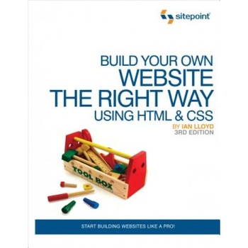 Build Your Own Website the Right Way Using HTML & CSS - Ian Lloyd (Author) Build Your Own Website the Right Way Using HTML & CSS - Ian Lloyd (Author)