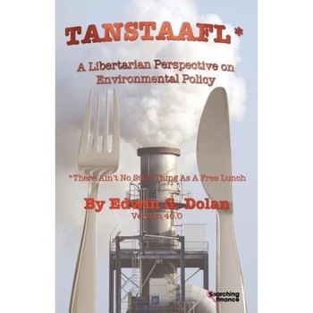 Tanstaafl (There Ain't No Such Thing as a Free Lunch) - A Libertarian Perspective on Environmental Policy - Edwin Dolan (Author) Tanstaafl (There Ain't No Such Thing as a Free Lunch) - A Libertarian Perspective on Environmental Policy - Edwin Dolan (Author)