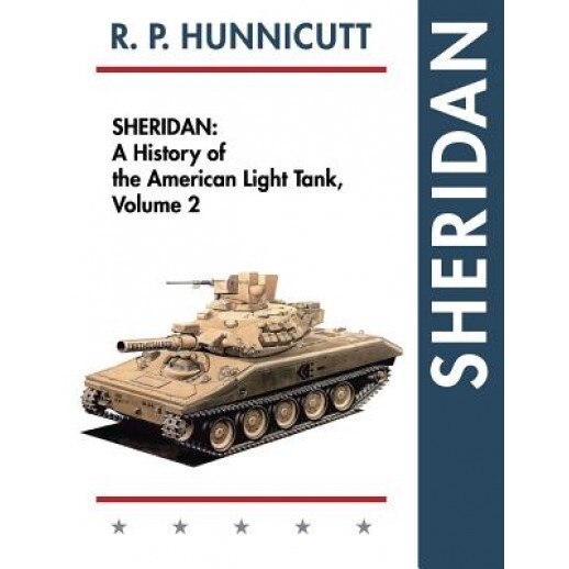 Sheridan: A History of the American Light Tank, Volume 2, R. P. Hunnicutt (Author)