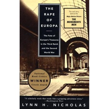 The Rape of Europa: The Fate of Europe's Treasures in the Third Reich and the Second World War, Lynn H. Nicholas The Rape of Europa: The Fate of Europe's Treasures in the Third Reich and the Second World War, Lynn H. Nicholas