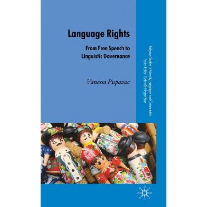 Language Rights: From Free Speech to Linguistic Governance, Vanessa Pupavac (Author)