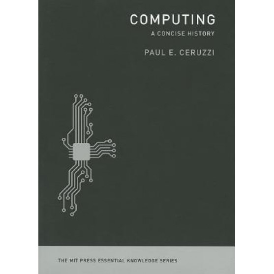 Computing: A Concise History - Paul E. Ceruzzi (Author)