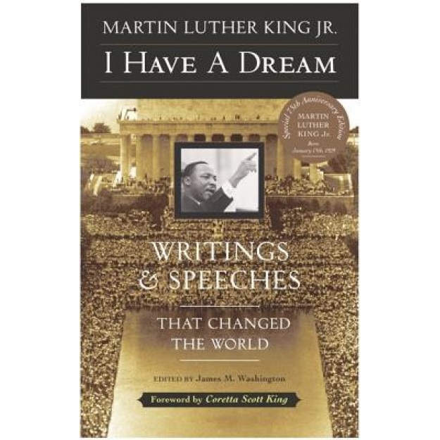 I Have a Dream - 40th Anniversary Edition: Writings and Speeches That Changed the World, Martin Luther, Jr. King