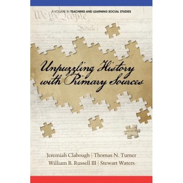Unpuzzling History with Primary Sources, Jeremiah Clabough (Editor)