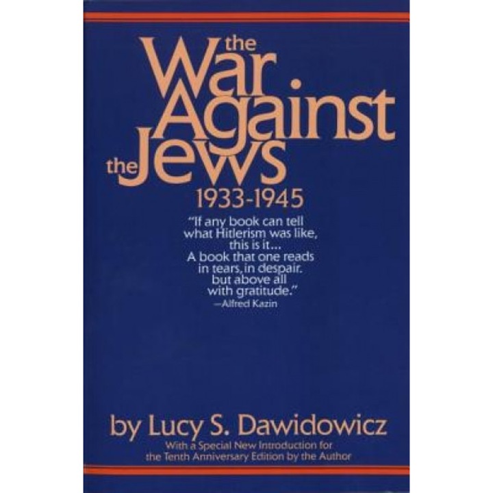 The War Against the Jews: 1933-1945, Lucy Dawidowicz (Author)
