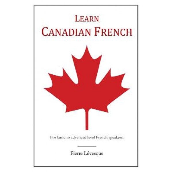 Learn Canadian French, Pierre Levesque (Author)