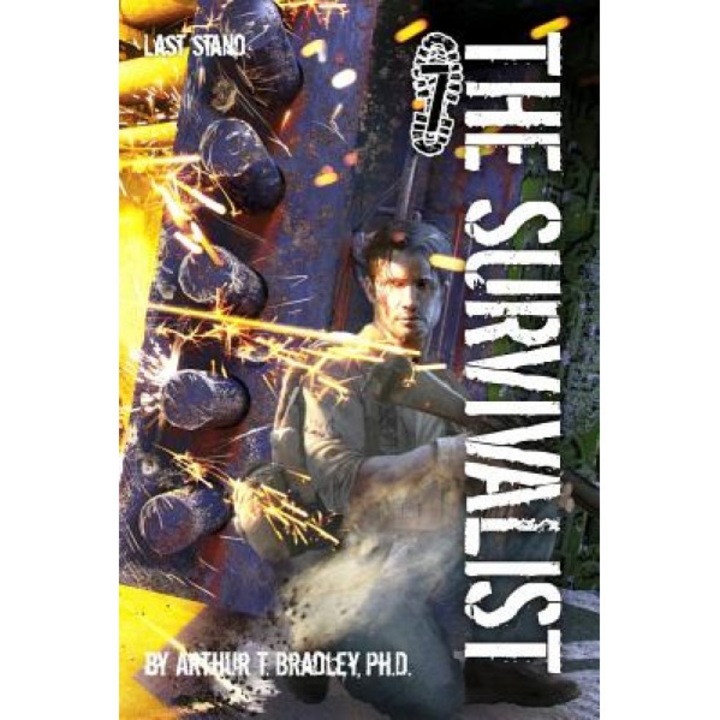 The Survivalist (Last Stand), Arthur T. Bradley (Author)