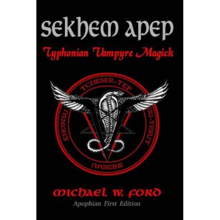 Sekhem Apep: Typhonian Vampyre Magick, Michael W. Ford (Author)