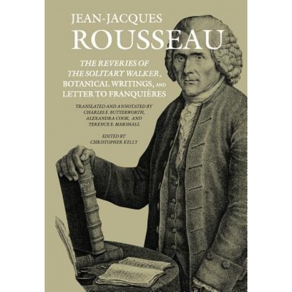 The Reveries of the Solitary Walker, Botanical Writings, and Letter to Franqui Res, Jean-Jacques Rousseau (Author)