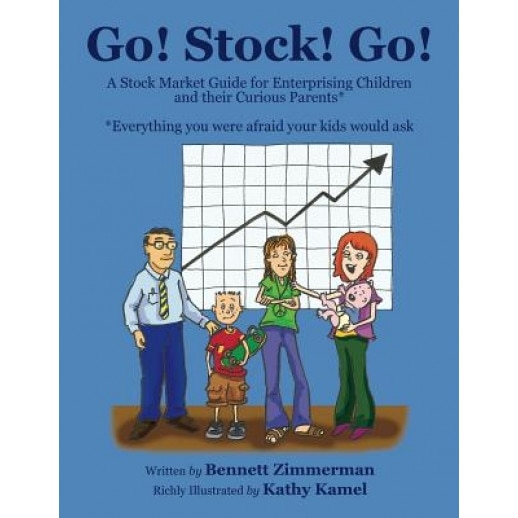 Go! Stock! Go!: A Stock Market Guide for Enterprising Children and Their Curious Parents, Bennett Zimmerman (Author)