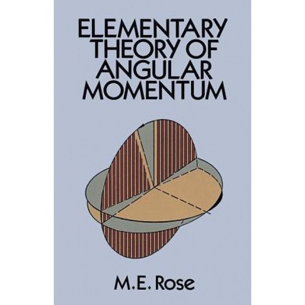 Elementary Theory of Angular Momentum, M. E. Rose (Author)