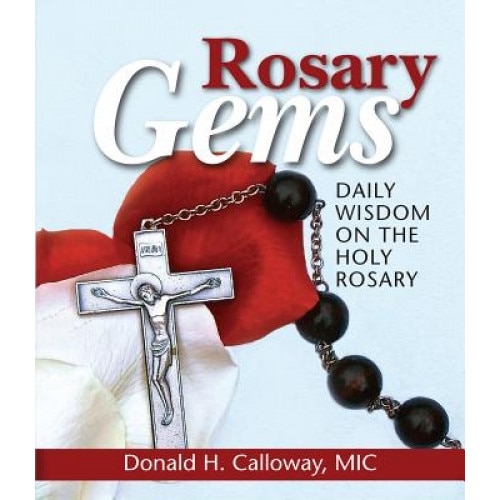 Rosary Gems: Daily Wisdom on the Holy Rosary, Donald H. Calloway (Author)