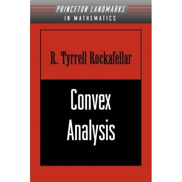 Convex Analysis, R. Tyrrell Rockafellar (Author)