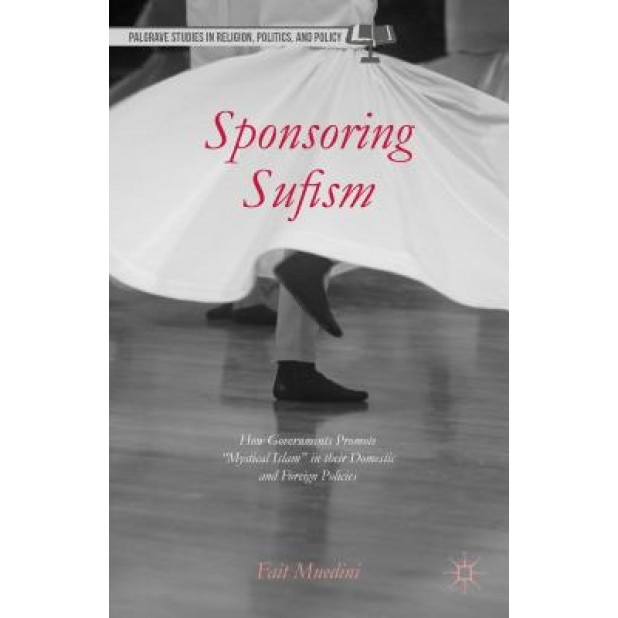 Sponsoring Sufism: How Governments Promote 