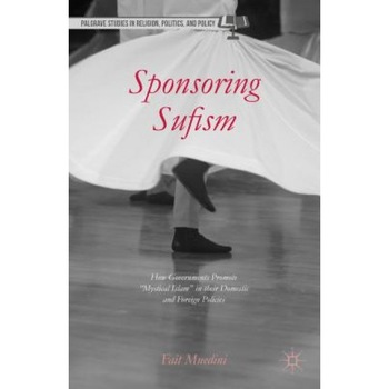Sponsoring Sufism: How Governments Promote  Sponsoring Sufism: How Governments Promote