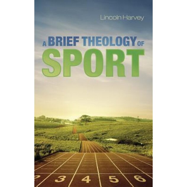 A Brief Theology of Sport, Lincoln Harvey (Author)