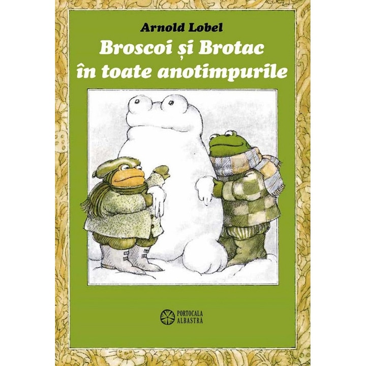 Broscoi Si Brotac In Toate Anotimpurile - Arnold Lobel