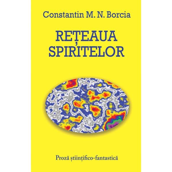 Reteaua Spiritelor - Constantin M.N. Borcia