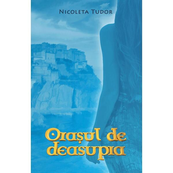 Orasul De Deasupra - Nicoleta Tudor