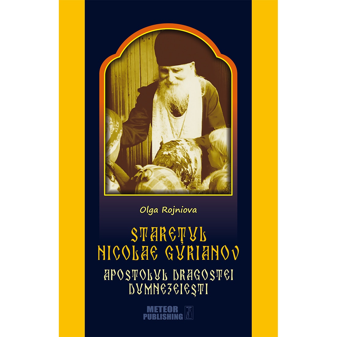 Staretul Nicolae Gurianov. Apostolul dragostei dumnezeiesti - Olga Rojniova