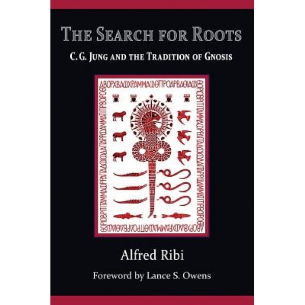 The Search for Roots: C. G. Jung and the Tradition of Gnosis - Alfred Ribi (Author)