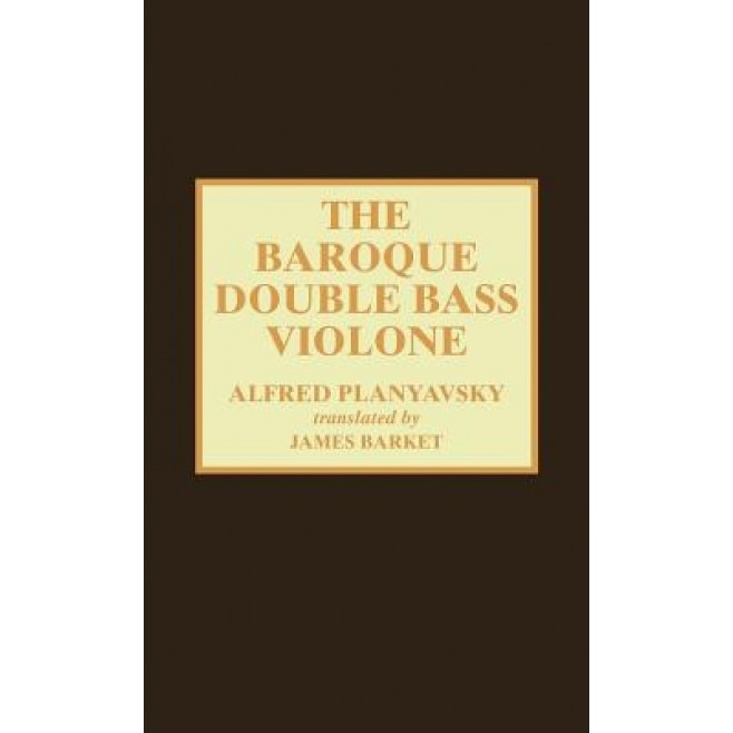 The Baroque Double Bass Violone, Alfred Planyavsky (Author)