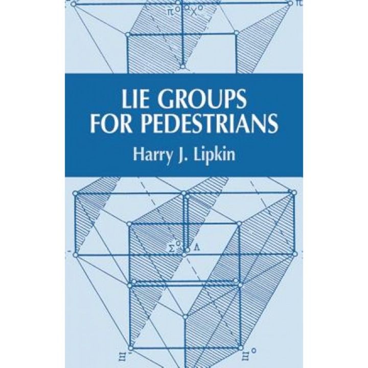Lie Groups for Pedestrians, Harry J. Lipkin (Author)
