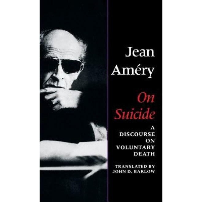 On Suicide: A Discourse on Voluntary Death, Jean Améry