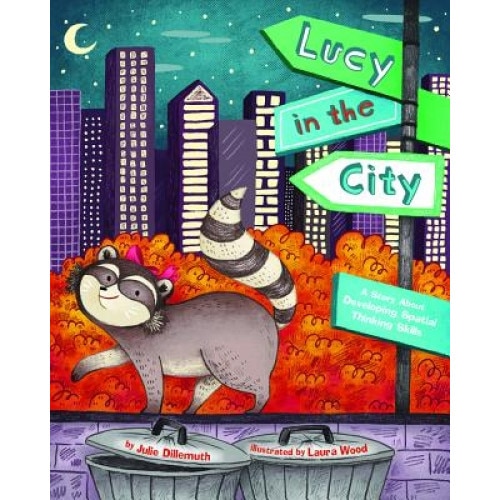 Lucy in the City: A Story about Devleloping Spatial Thinking Skills, Julie Dillemuth (Author)