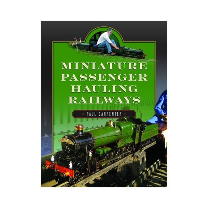 Miniature Passenger Hauling Railways - Paul Carpenter