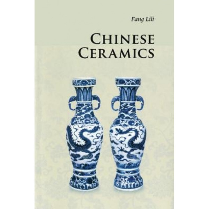 Chinese Ceramics, Fang Lili (Author)