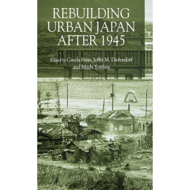 Rebuilding Urban Japan After 1945, Jeffry M. Diefendorf (Author)