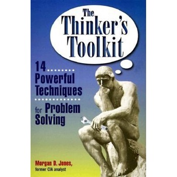 The Thinker's Toolkit: 14 Powerful Techniques for Problem Solving - Morgan-Jones The Thinker's Toolkit: 14 Powerful Techniques for Problem Solving - Morgan-Jones