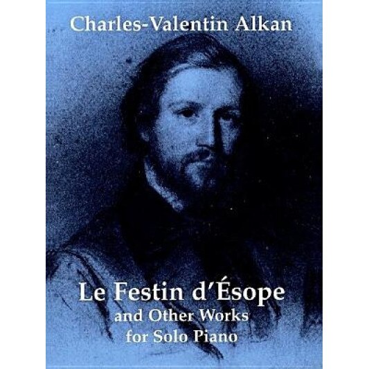 Le Festin D'Esope and Other Works for Solo Piano, Charles-Valentin Alkan (Composer)