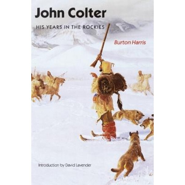 John Colter: His Years in the Rockies, Burton Harris
