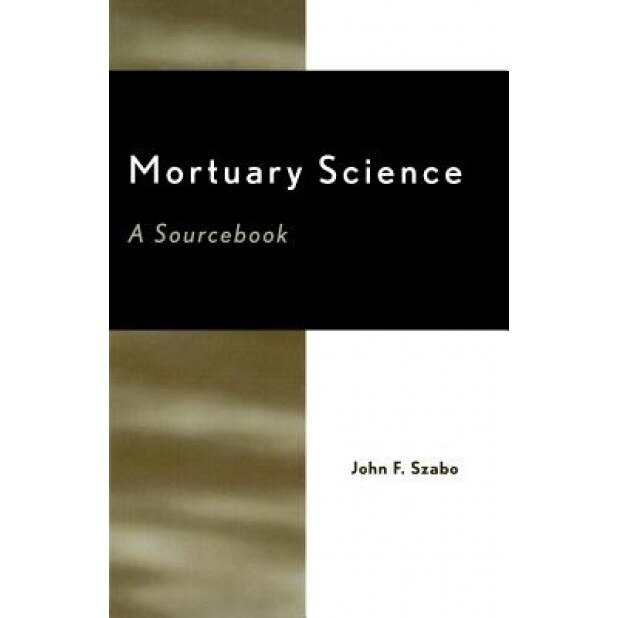 Mortuary Science: A Sourcebook, John F. Szabo (Author)