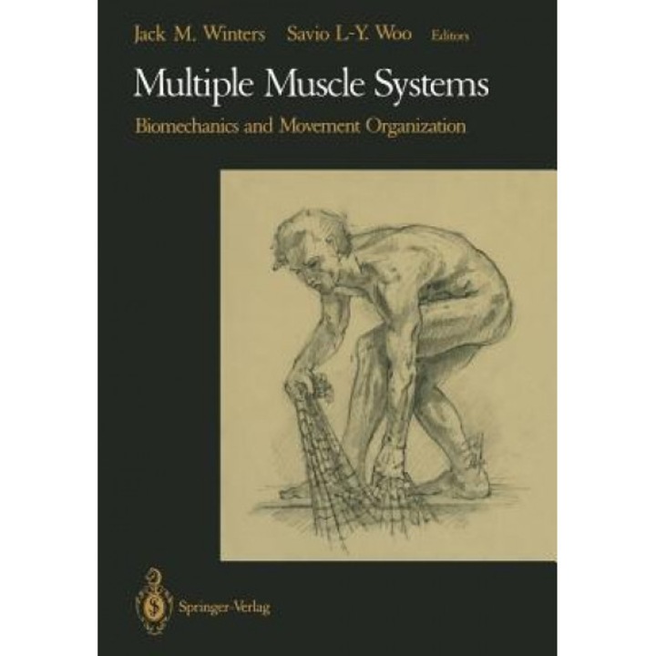 Multiple Muscle Systems: Biomechanics and Movement Organization, Jack M. Winters (Editor)