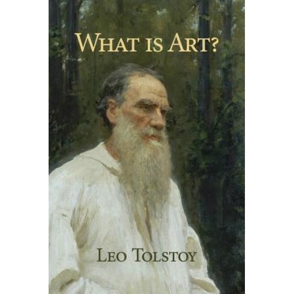 What Is Art?, Leo Nikolayevich Tolstoy (Author)