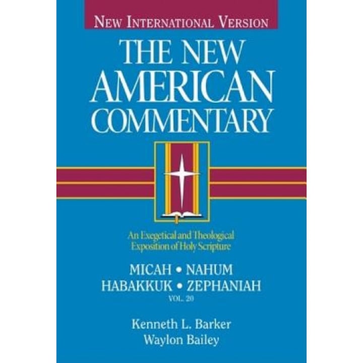 The New American Commentary Volume 20 - Micah, Nahum, Habakkuh, Zephaniah, Kenneth L. Barker (Author)