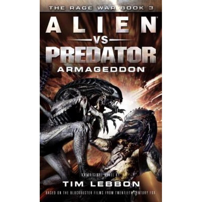 Alien vs. Predator: Armageddon: The Rage War 3, Tim Lebbon (Author)