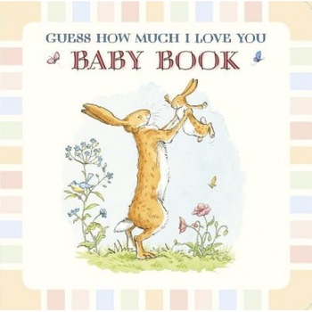 Baby Book Based on Guess How Much I Love You, Sam McBratney (Author) Baby Book Based on Guess How Much I Love You, Sam McBratney (Author)