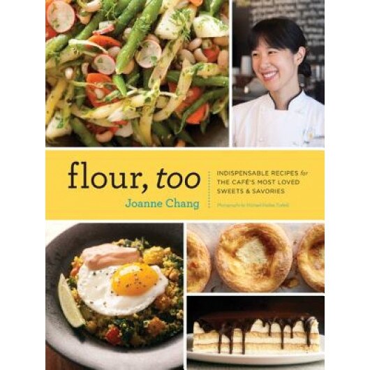 Flour, Too: Indispensable Recipes for the Cafe's Most Loved Sweets & Savories, Joanne Chang (Author)