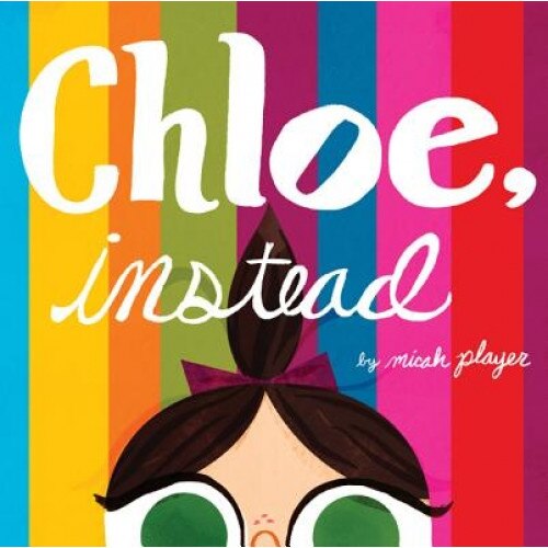 Chloe, Instead, Micah Player (Author)
